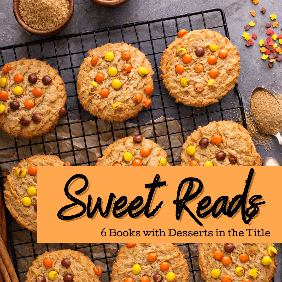 Read more about the article 6 Sweet Reads: Books with Desserts In the Title